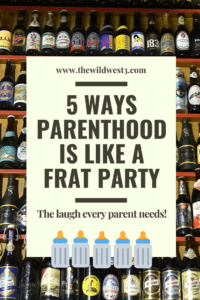 5 ways frat parties prepared you for parenthood text overlayed on beer bottles
