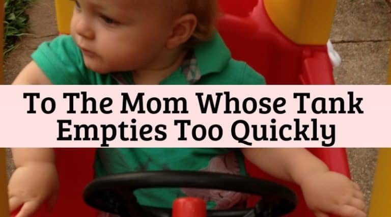 To The Mom Whose Tank Empties Too Quickly