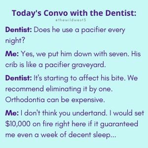 Meme of a conversation between mom and dentist about when to get rid of the pacifier
