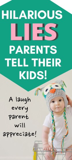 Hilarious lies parents tell their kids pinterest image