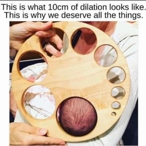 funny mother's day meme showing what 10 cm dilation looks like