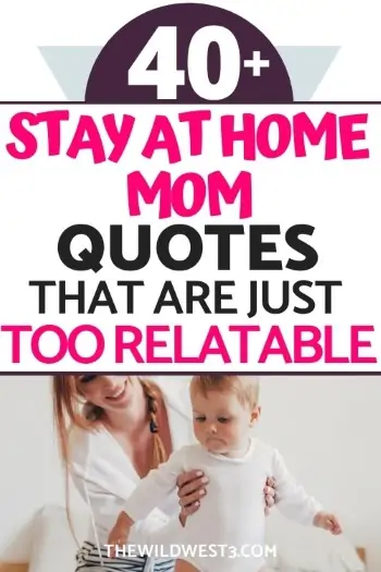 40 Stay at Home Mom Quotes that are just too relatable printed over a picture of a stay at home mom and her son