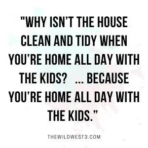 funny stay at home mom quotes about the house being messy