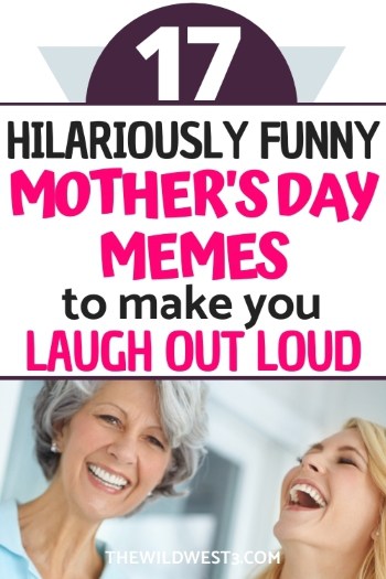 hilariously funny mother's day memes for mother's day text over a picture of a mom and daughter laughing