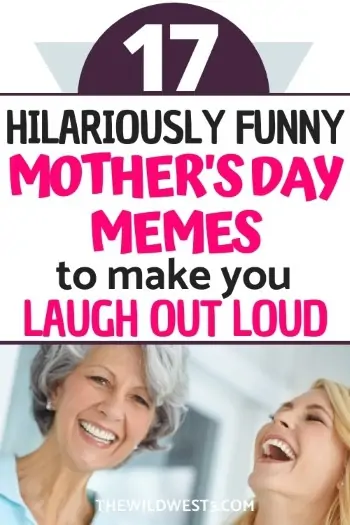 hilariously funny mother's day memes for mother's day text over a picture of a mom and daughter laughing