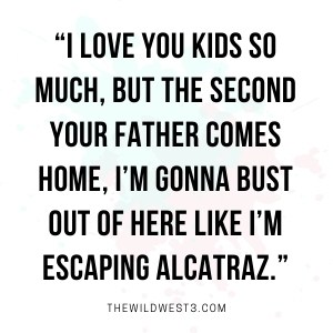 40 Stay at Home Mom Quotes That Are Ridiculously Relatable