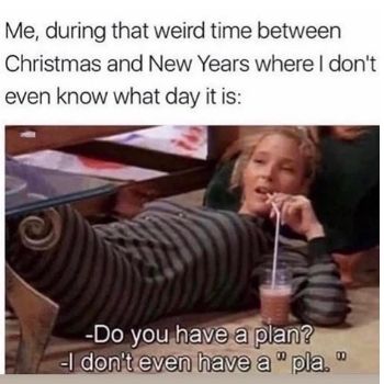 funny meme about the time between Christmas and New Year's