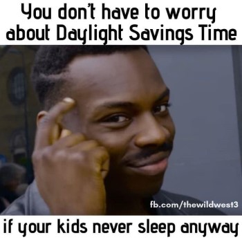 daylight savings time meme about kids not sleeping