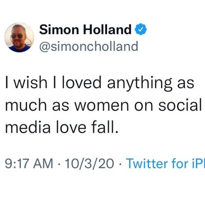 I wish I loved anything as much as women on social media love fall 